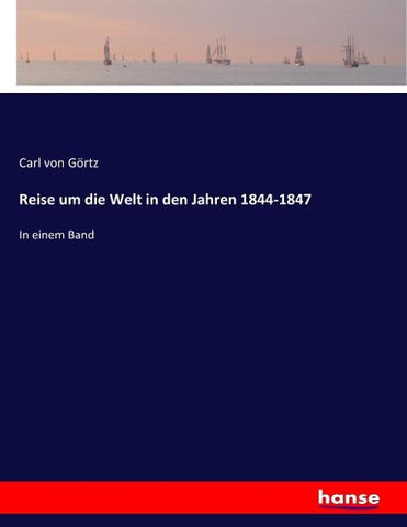Reise um die Welt in den Jahren 1844-1847
