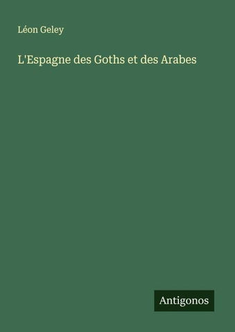 L'Espagne des Goths et des Arabes