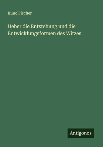 Ueber die Entstehung und die Entwicklungsformen des Witzes