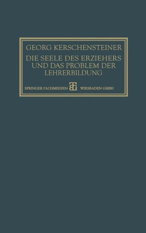Die Seele des Erziehers und das Problem der Lehrerbildung