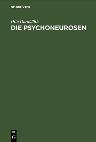 Die Psychoneurosen, Neurasthenie, Aysterie und Psychasthenie