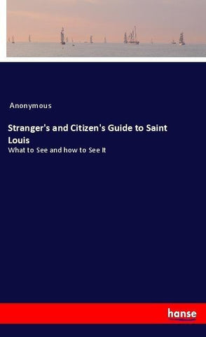 Stranger's and Citizen's Guide to Saint Louis
