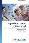 Jugendamt... - und Kinder weg?