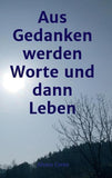 aus Gedanken werden Worte und dann Leben