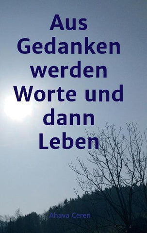 aus Gedanken werden Worte und dann Leben