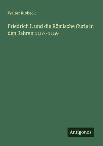 Friedrich I. und die Römische Curie in den Jahren 1157-1159