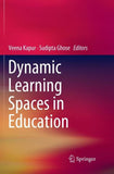 Dynamic Learning Spaces in Education