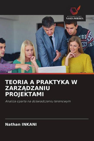 TEORIA A PRAKTYKA W ZARZ¿DZANIU PROJEKTAMI