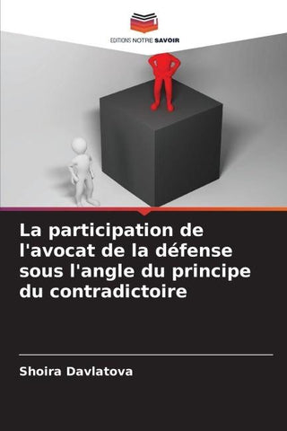 La participation de l'avocat de la défense sous l'angle du principe du contradictoire