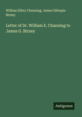 Letter of Dr. William E. Channing to James G. Birney