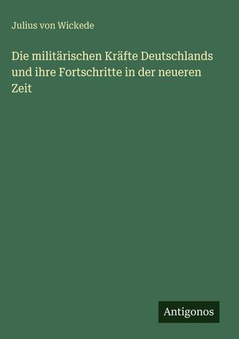 Die militärischen Kräfte Deutschlands und ihre Fortschritte in der neueren Zeit