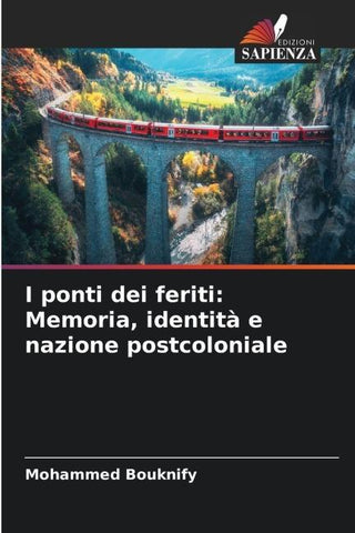 I ponti dei feriti: Memoria, identità e nazione postcoloniale