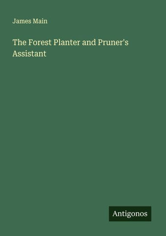 The Forest Planter and Pruner's Assistant
