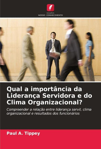 Qual a importância da Liderança Servidora e do Clima Organizacional?