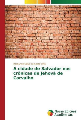 A cidade de Salvador nas crônicas de Jehová de Carvalho