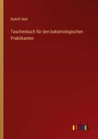 Taschenbuch für den bakteriologischen Praktikanten