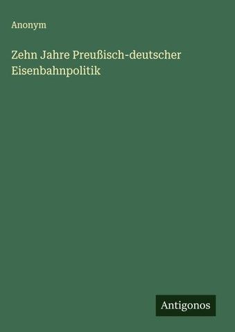 Zehn Jahre Preußisch-deutscher Eisenbahnpolitik