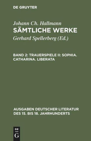Trauerspiele II: Sophia. Catharina. Liberata