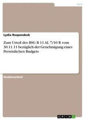 Zum Urteil des BSG B 11 AL 7/10 R vom 30.11.11 bezüglich der Genehmigung eines  Persönlichen Budgets