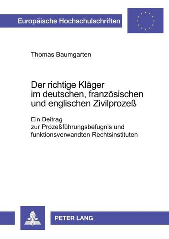 Der richtige Kläger im deutschen, französischen und englischen Zivilprozeß