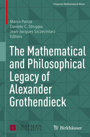 The Mathematical and Philosophical Legacy of Alexander Grothendieck