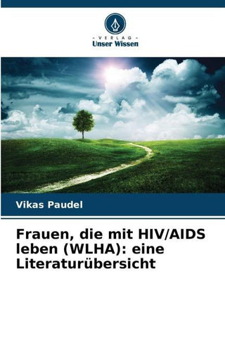Frauen, die mit HIV/AIDS leben (WLHA): eine Literaturübersicht