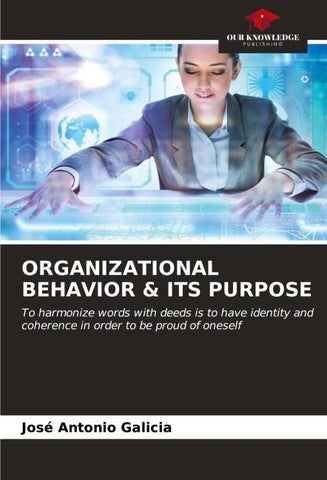 ORGANIZATIONAL BEHAVIOR & ITS PURPOSE