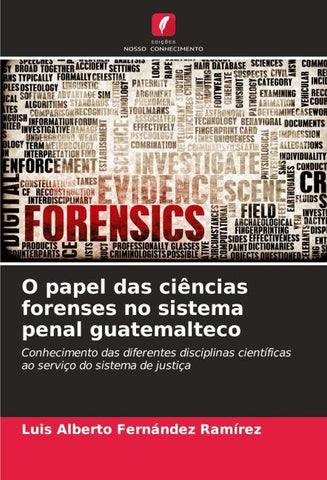 O papel das ciências forenses no sistema penal guatemalteco