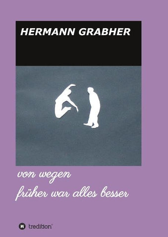 von wegen früher war alles besser