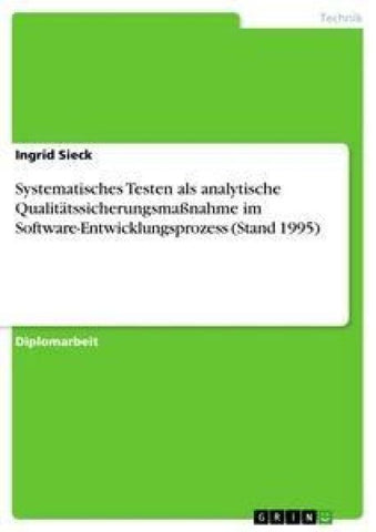 Systematisches Testen als analytische Qualitätssicherungsmaßnahme im Software-Entwicklungsprozess (Stand 1995)