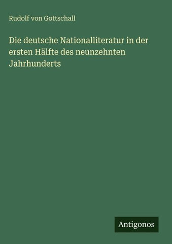 Die deutsche Nationalliteratur in der ersten Hälfte des neunzehnten Jahrhunderts