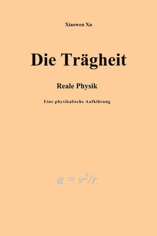 Die Trägheit - reale Physik, eine physikalische Aufklärung