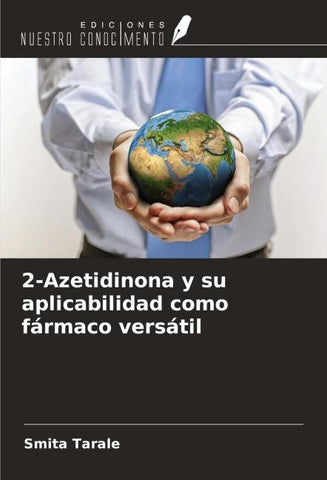 2-Azetidinona y su aplicabilidad como fármaco versátil