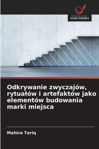 Odkrywanie zwyczajów, rytua¿ów i artefaktów jako elementów budowania marki miejsca