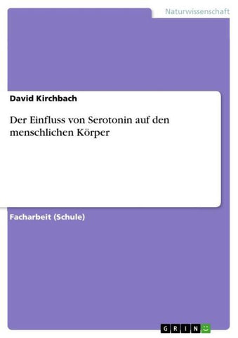 Der Einfluss von Serotonin auf den menschlichen Körper