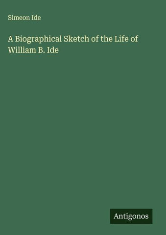 A Biographical Sketch of the Life of William B. Ide