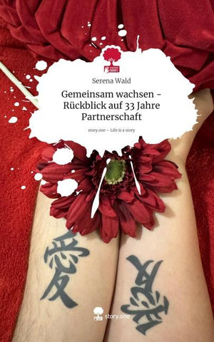 Gemeinsam wachsen -Rückblick auf 33 Jahre Partnerschaft. Life is a Story - story.one