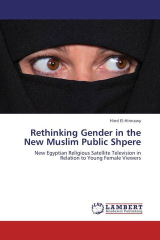 Rethinking Gender in the New Muslim Public Shpere