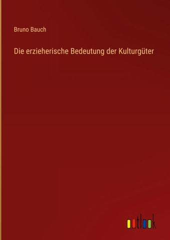 Die erzieherische Bedeutung der Kulturgüter