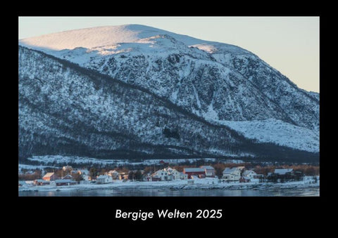 Bergige Welten 2025 Fotokalender DIN A3