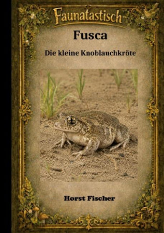 Faunatastisch® #4 - Fusca, die kleine Knoblauchkröte