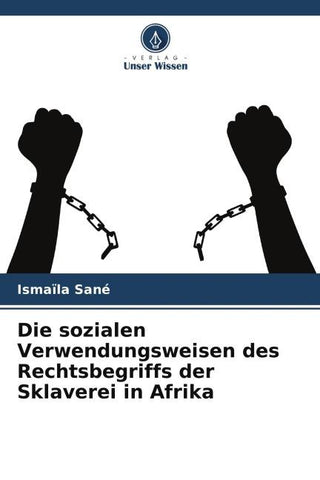 Die sozialen Verwendungsweisen des Rechtsbegriffs der Sklaverei in Afrika