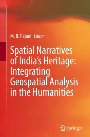 Spatial Narratives of India's Heritage: Integrating Geospatial Analysis in the Humanities