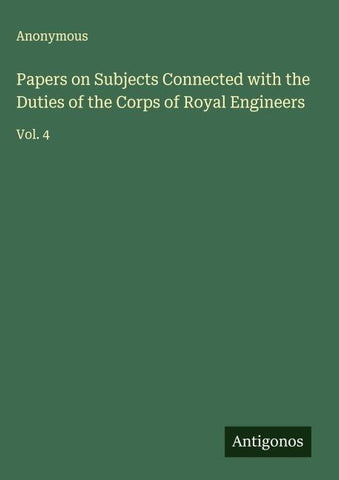 Papers on Subjects Connected with the Duties of the Corps of Royal Engineers