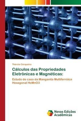 Cálculos das Propriedades Eletrônicas e Magnéticas: