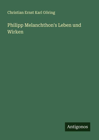 Philipp Melanchthon's Leben und Wirken