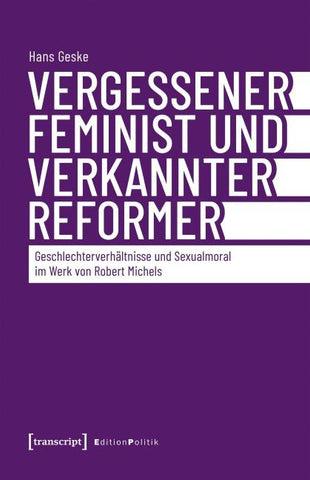 Vergessener Feminist und verkannter Reformer