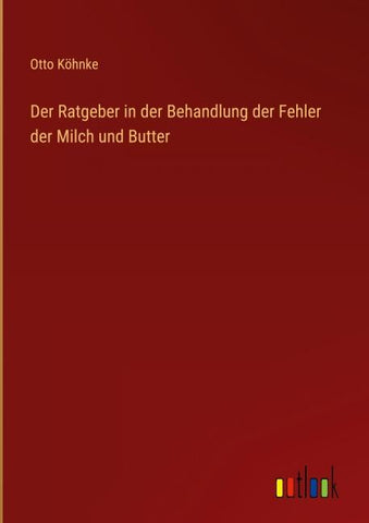 Der Ratgeber in der Behandlung der Fehler der Milch und Butter