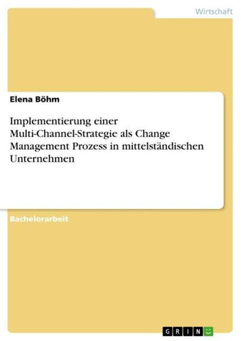 Implementierung einer Multi-Channel-Strategie als Change Management Prozess in mittelständischen Unternehmen