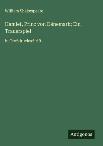 Hamlet, Prinz von Dänemark; Ein Trauerspiel